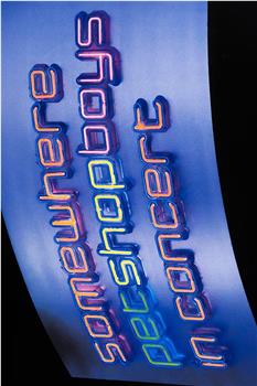 Somewhere - Pet Shop Boys In Concert在线观看和下载